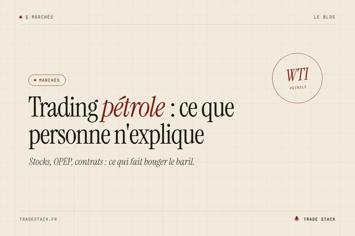 Trading pétrole : ce que personne n'explique | TradeStack